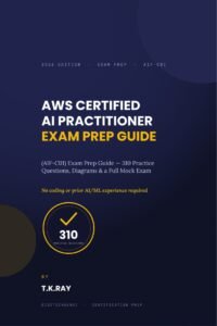 Cover of the AWS Certified AI Practitioner (AIF-C01) Exam Prep Guide 2026 Edition by T.K.Ray.